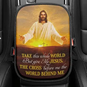 Jesus Photo, Take This Whole World But Give Me Jesus Seat Box Cover, Bible Verse Car Center Console Cover, Scripture Interior Car Accessories